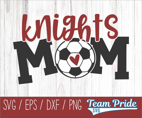 Knights Soccer Mom SVG Digital Download Printable - SVG, EPS, DXF, PNG SVG Team Pride SVG 