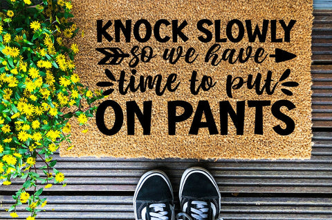 knock slowly so we have time to put on pants SVG Design SVG Designangry 