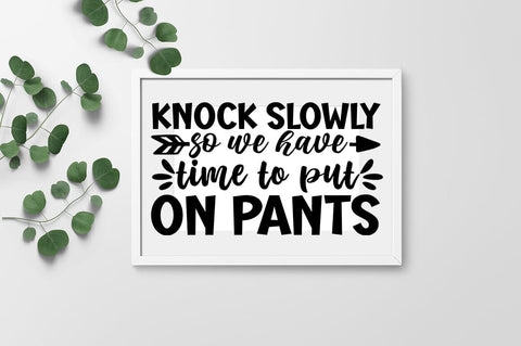 knock slowly so we have time to put on pants SVG Design SVG Designangry 