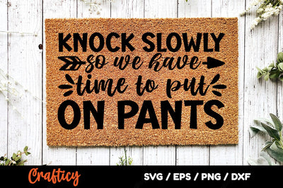 knock slowly so we have time to put on pants SVG Design SVG Designangry 