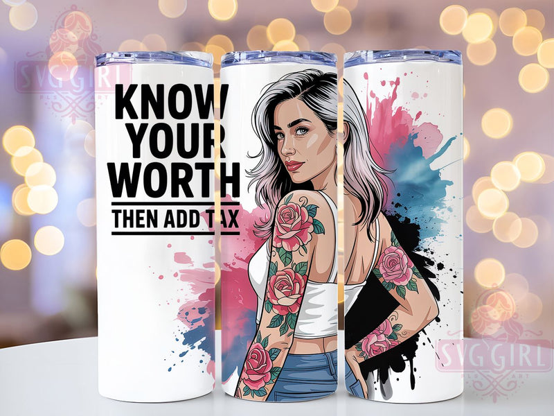 Know Your Worth Empowering Quote Tumbler, Sassy Quote Cup, Empowering Women Drinkware, Confident Girl Sublimation Wrap, Inspirational Feminist Gift, Motivational Quote Tumbler, Bold Attitude Cup Sublimation SvggirlplusArt 