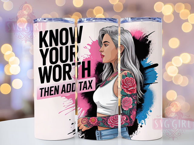 Know Your Worth Empowering Quote Tumbler, Sassy Quote Cup, Empowering Women Drinkware, Confident Girl Sublimation Wrap, Inspirational Feminist Gift, Motivational Quote Tumbler, Bold Attitude Cup Sublimation SvggirlplusArt 
