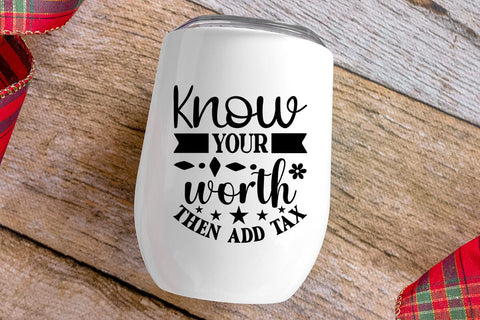 Know Your Worth Then Add Tax SVG Angelina750 