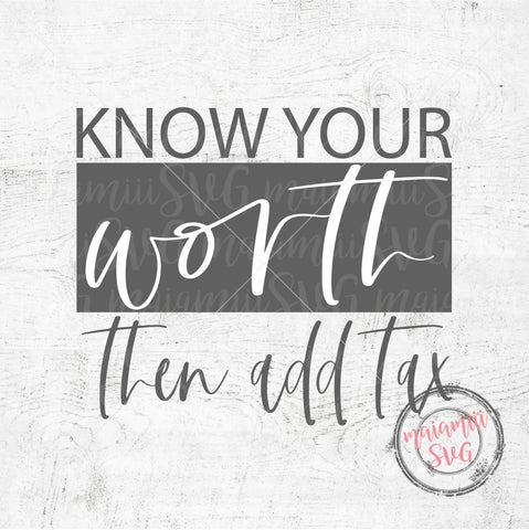 Know Your Worth Then Add Tax Svg, Inspirational Svg, Quote Svg, Funny Svg SVG MaiamiiiSVG 
