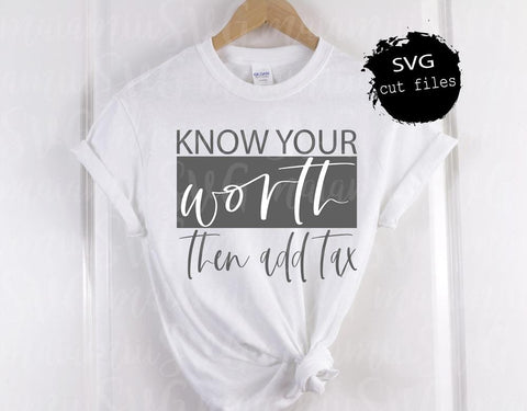 Know Your Worth Then Add Tax Svg, Inspirational Svg, Quote Svg, Funny Svg SVG MaiamiiiSVG 
