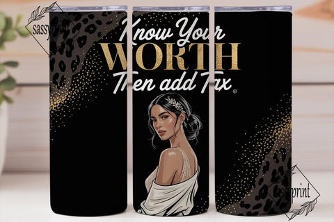 Know Your Worth Tumbler Wrap Sublimation sassyprint 