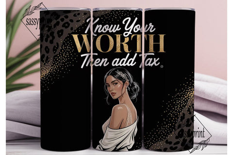 Know Your Worth Tumbler Wrap Sublimation sassyprint 