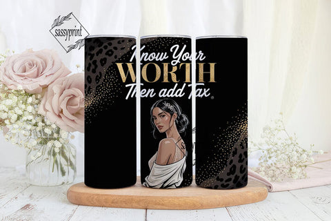 Know Your Worth Tumbler Wrap Sublimation sassyprint 