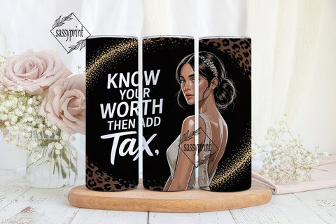 Know Your Worth Tumbler Wrap Sublimation sassyprint 