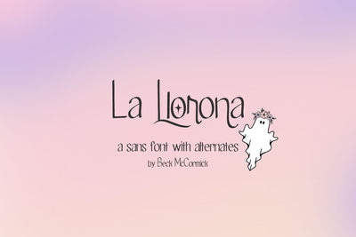 La Llorona Sans Font Beck McCormick 