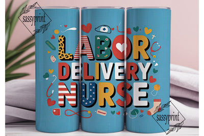 Labor Delivery Nurse 20oz Tumbler Wrap Sublimation sassyprint 