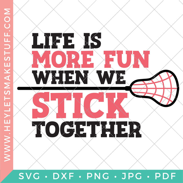 Lacrosse: Stick Together SVG Hey Let's Make Stuff 