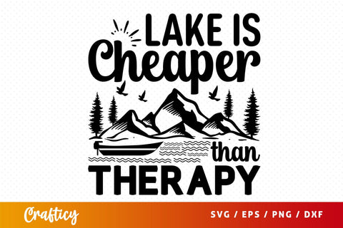 Lake Is Cheaper Than Therapy Svg Design SVG Designangry 