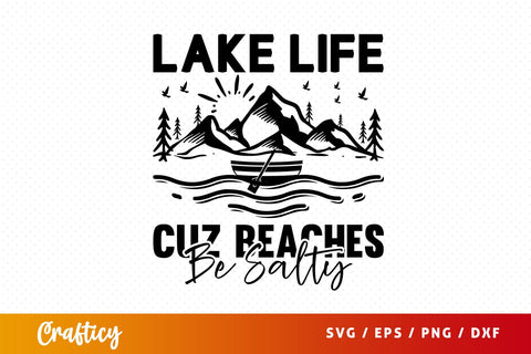 Lake Life Cuz Beaches Be Salty Svg Design SVG Designangry 