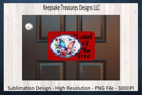 Land Of The Free, 4th Of July Butterfly Door Hanger, Sublimation PNG, Digital Download Sublimation Keepsake Treasures Designs LLC. 