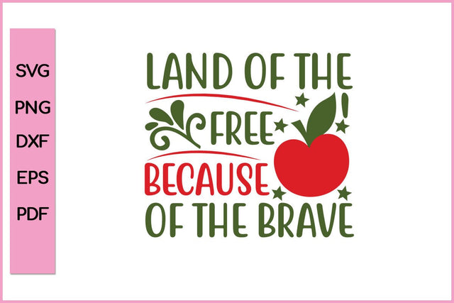Land Of The Free Because Of The Brave Funny Editable Christmas SVG PNG T shirt Design Craft Cut File SVG SVG Print File 