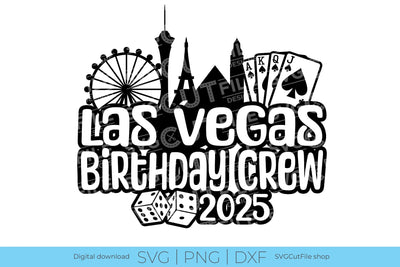 Las Vegas Birthday Trip svg with 2025 for a Birthday Weekend Vacation for Your Crew or Squad SVG SVG Cut File 
