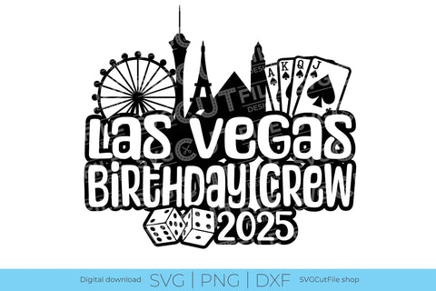 Las Vegas Birthday Trip svg with 2025 for a Birthday Weekend Vacation for Your Crew or Squad SVG SVG Cut File 