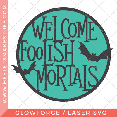 Laser Welcome Foolish Mortals SVG Hey Let's Make Stuff 