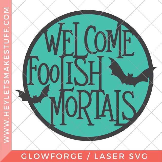Laser Welcome Foolish Mortals SVG Hey Let's Make Stuff 