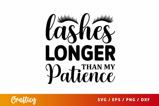 Lashes longer than my patience Svg Design SVG Designangry 
