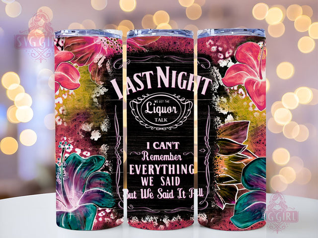 Last Night We Let The Liquor Talk 20oz Tumbler Wrap Sublimation Design, Straight Tapered Tumbler Wrap, Western Tumbler Png, Instant Digital Download Sublimation SvggirlplusArt 