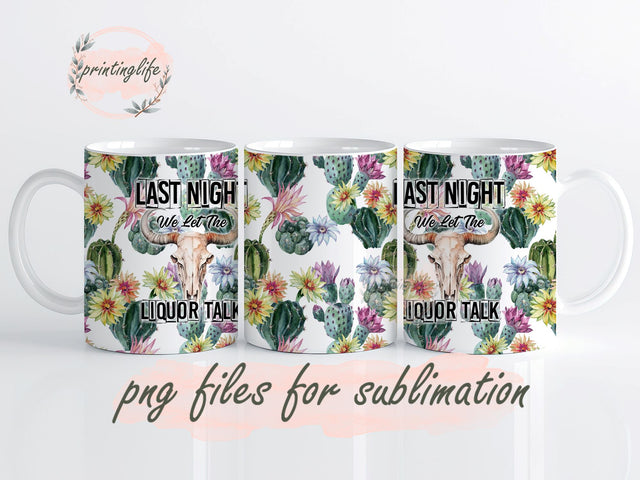 Last Night We Let The Liquor Talk Digital Design Download Mug Wrap Design, Mug Design PNG Sublimation PrintingLife 