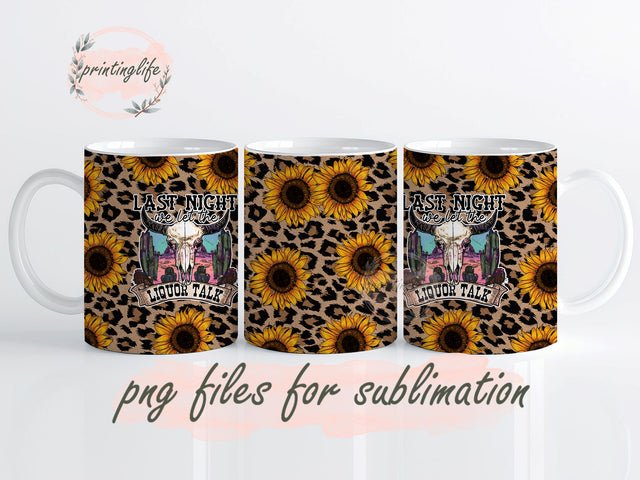 Last Night We Let The Liquor Talk Mug Wrap, Western Cow Sublimation Designs PNG 11oz, phrase gift, novelty gift, unique gift Sublimation PrintingLife 