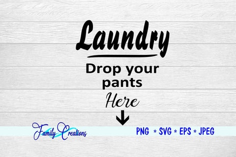 Laundry Drop Your Pants Here SVG Family Creations 