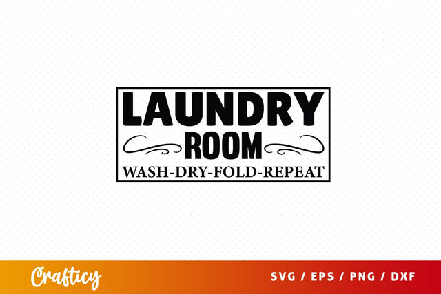 Laundry room wash-dry-fold-repeat SVG Design SVG Designangry 