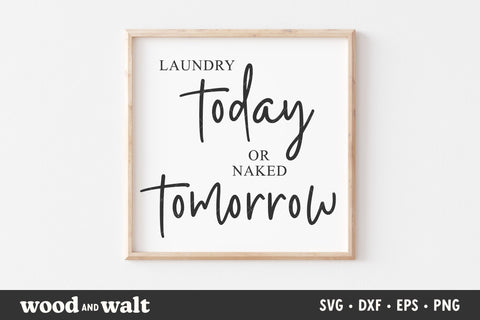 Laundry Today Or Naked Tomorrow SVG | Laundry SVG SVG Wood And Walt 
