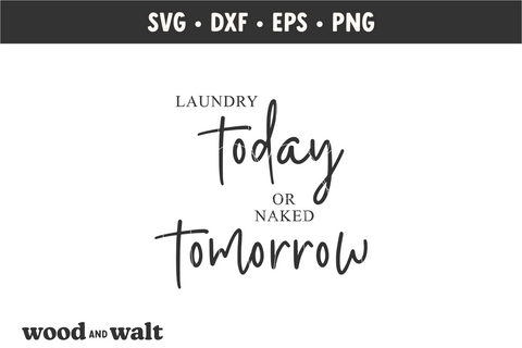 Laundry Today Or Naked Tomorrow SVG | Laundry SVG SVG Wood And Walt 