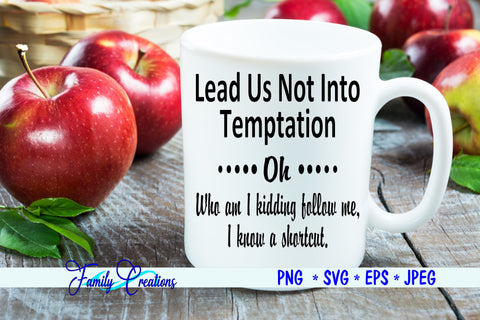 Lead Us Not Into Temptation SVG Family Creations 