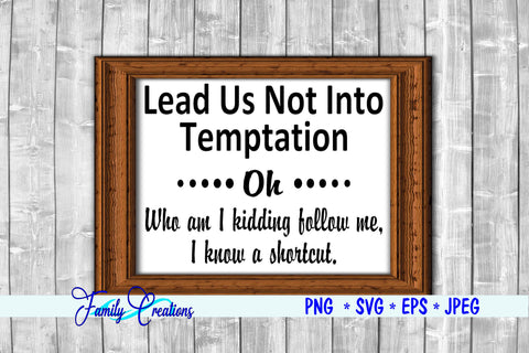 Lead Us Not Into Temptation SVG Family Creations 