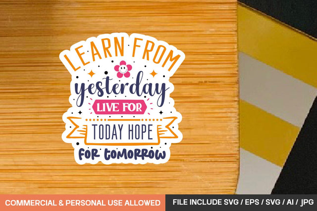 Learn From Yesterday Live For Today Hope For Tomorrow Stickers Svg Design SVG designmaster24 