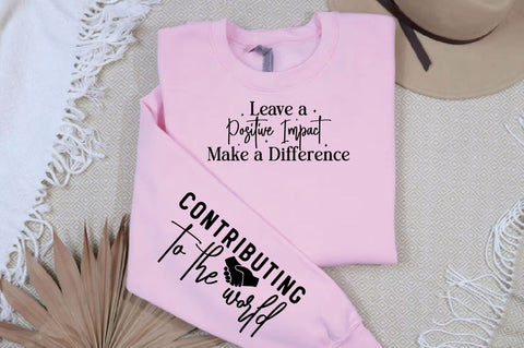 Leave a Positive Impact Make a Difference Sleeve SVG Design SVG Designangry 