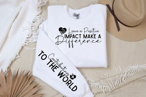 Leave a Positive Impact Make Sleeve SVG Design, Inspirational sleeve SVG, Motivational Sleeve SVG Design, Positive Sleeve SVG SVG Regulrcrative 