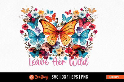 Leave her wild Sublimation Sublimation Designangry 