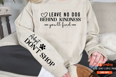Leave no dog behind kindness you'll find Sleeve SVG Design SVG Designangry 