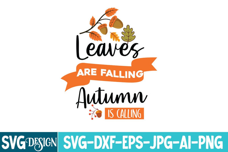 Leaves Are Falling Autumn is Calling, Farmhouse Fall SVG,Thanksgiving ...
