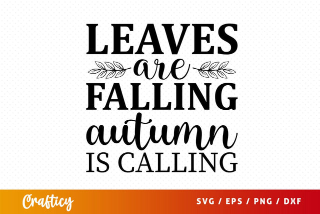 leaves are falling autumn is calling Svg Design SVG Designangry 