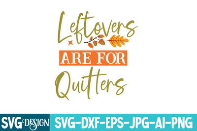 Leftovers Are For Quitters SVG Design, Farmhouse Fall SVG,Thanksgiving Svg design,Fall Svg For Cricut ,Fall Svg Cutting Files SVG BlackCatsMedia 