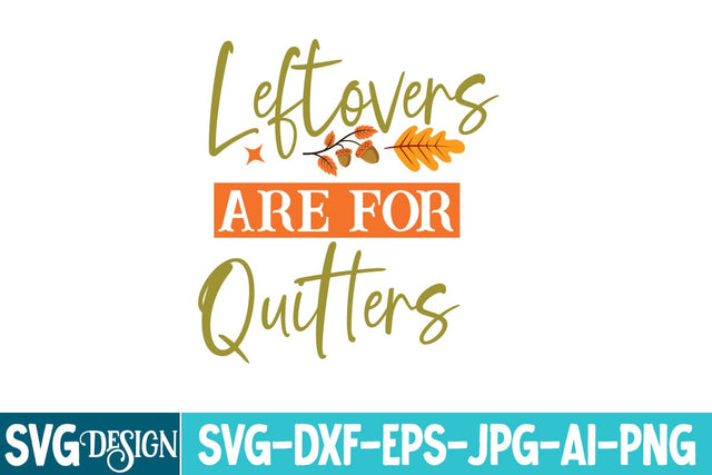 Leftovers Are For Quitters SVG Design, Farmhouse Fall SVG,Thanksgiving Svg design,Fall Svg For Cricut ,Fall Svg Cutting Files SVG BlackCatsMedia 