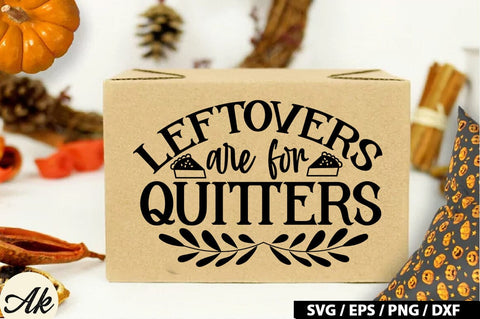 Leftovers Are For Quitters SVG Design SVG akazaddesign 