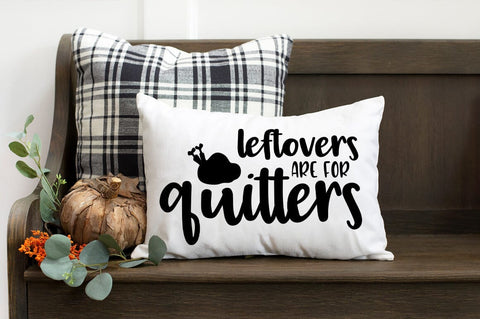Leftovers Are For Quitters Thanksgiving SVG SVG Pickled Thistle Creative 