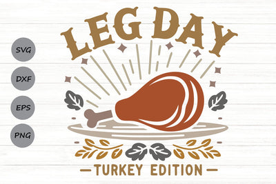 Leg Day Turkey Edition| Funny Thanksgiving SVG Cutting Files. SVG CosmosFineArt 