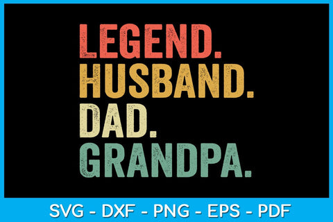 Legend Husband Dad Grandpa Father's Day SVG PNG PDF Cut File SVG Creativedesigntee 
