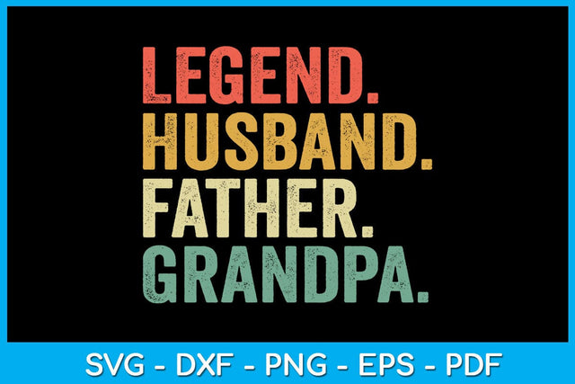 Legend Husband Father Grandpa Father's Day SVG PNG PDF Cut File SVG Creativedesigntee 