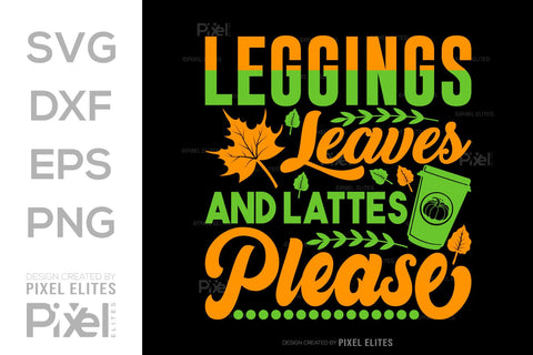 Leggings Leaves And Lattes Please SVG Thanksgiving Bundle Happy Autumn Hello Fall Thanksgiving Quote PET 00923 SVG ETC Craft 