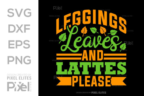 Leggings Leaves And Lattes Please SVG Thanksgiving Bundle Happy Autumn Hello Fall Thanksgiving Quote PET 00923 SVG ETC Craft 